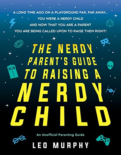 Stock image for The Nerdy Parent's Guide to Raising a Nerdy Child for sale by Blackwell's