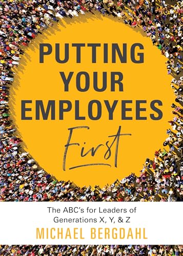 Imagen de archivo de Putting Your Employees First : The ABC's for Leaders of Generations X, y, and Z a la venta por Better World Books