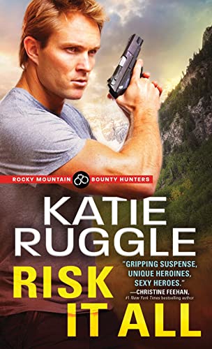 9781492662525: Risk It All (Rocky Mountain Bounty Hunters, 2)