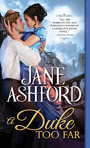 

A Duke Too Far: A Sweet Regency Romance Between a Brooding Hero and His Sisters Best Friend (The Way to a Lords Heart, 4)