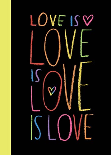 Stock image for Love is Love is Love is Love: Illustrated Gift Book with Celebrity Quotes about the Power of Love for sale by More Than Words
