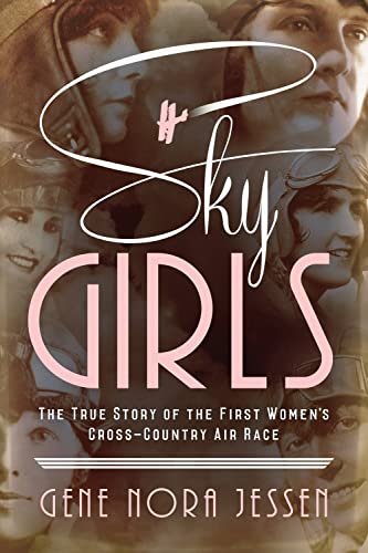 Beispielbild fr Sky Girls : The True Story of the First Women's Cross-Country Air Race zum Verkauf von Better World Books
