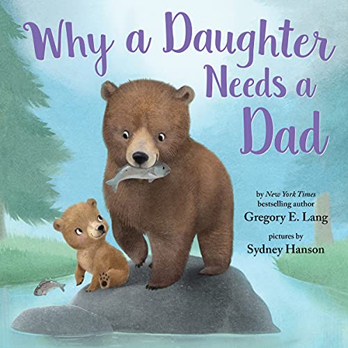 9781492667834: Why a Daughter Needs a Dad: Celebrate Your Father Daughter Bond with this Special Picture Book! (Always in My Heart)
