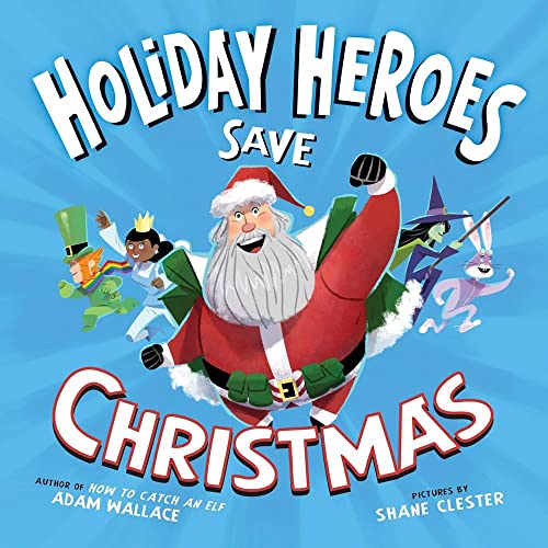 Beispielbild fr The Holiday Heroes Save Christmas: The Silliest Holiday Adventure Book for Children Featuring Santa Along wIth the Easter Bunny, Tooth Fairy, Leprechaun, and Wicked Witch zum Verkauf von SecondSale