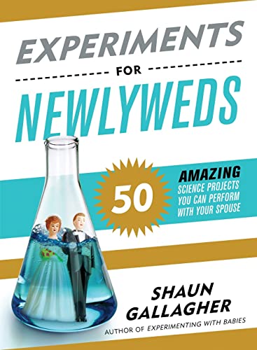 Imagen de archivo de Experiments for Newlyweds: 50 Amazing Science Projects You Can Perform with Your Spouse a la venta por SecondSale