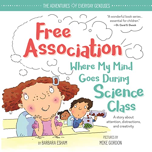 9781492669951: Free Association Where My Mind Goes During Science Class: An ADD and ADHD Growth Mindset Book for Kids to Engage Their Creative Minds (The Adventures of Everyday Geniuses)