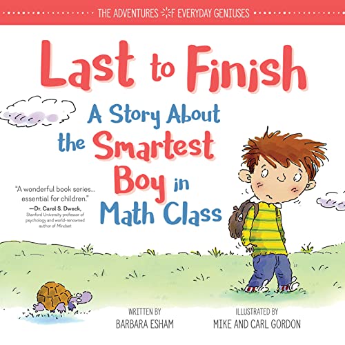 Imagen de archivo de Last to Finish, A Story About the Smartest Boy in Math Class: A Positive Math Story and Growth Mindset Book for Kids with Math Anxiety (The Adventures of Everyday Geniuses) a la venta por Ebooksweb
