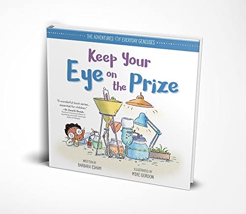 Imagen de archivo de Keep Your Eye on the Prize (The Adventures of Everyday Geniuses) a la venta por Book Outpost