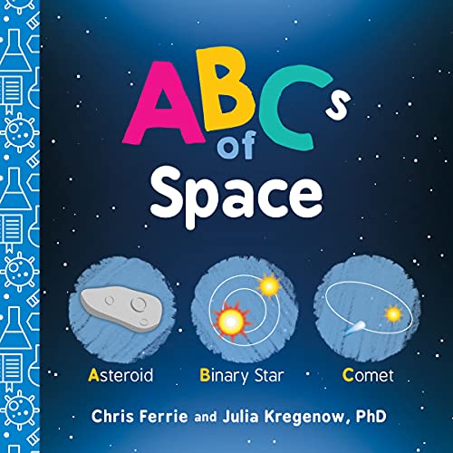 Imagen de archivo de ABCs of Space: Explore Astronomy, Space, and our Solar System with this Essential STEM Board Book for Kids (Science Gifts for Kids) (Baby University) a la venta por Dream Books Co.