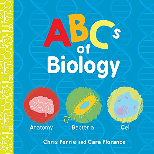 Imagen de archivo de ABCs of Biology: An ABC Board Book of First Biology Words from the #1 Science Author for Kids (STEM and Science Gifts for Kids) (Baby University) a la venta por -OnTimeBooks-