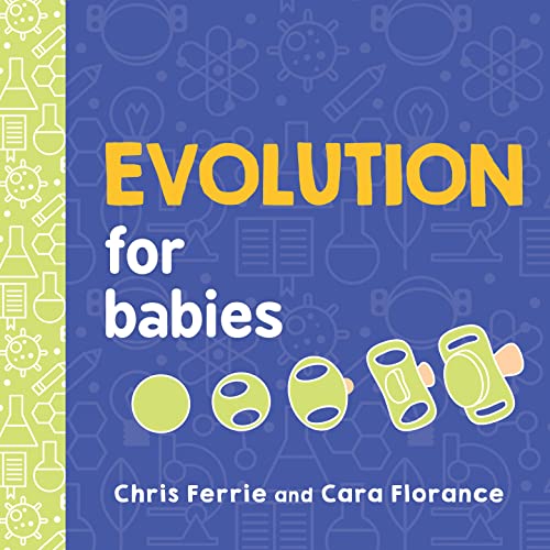 Beispielbild fr Evolution for Babies: A STEM Learning Board Book about Evolutionary Biology from the #1 Science Author for Kids (Science Gifts for Kids) (Baby University) zum Verkauf von HPB Inc.