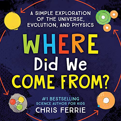 Beispielbild fr Where Did We Come From?: A simple exploration of the universe, evolution, and physics zum Verkauf von HPB-Emerald