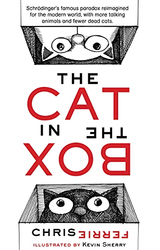 9781492671237: The Cat in the Box: Understand Schrdinger's Paradox and Quantum Theory with this Whimsical Rhyming Picture Book from the #1 Science Author for Kids (Science Gifts for Nerds, Funny Cat Books)