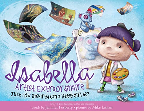 Stock image for Isabella: Artist Extraordinaire: Visit Famous Art With This Inspiring Story About Creativity For Kids (Includes Guide To Art And Artists Like Van Gogh, Degas, And Warhol) for sale by Dream Books Co.