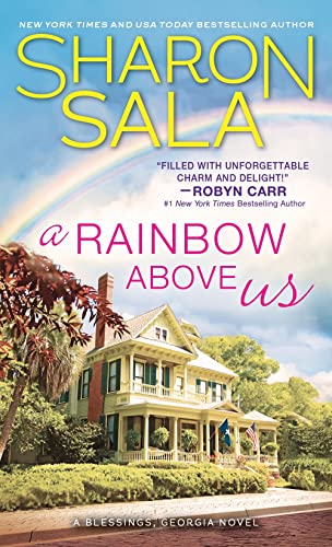 Beispielbild fr A Rainbow Above Us: Two Lost Souls Find Solace in Each Other and Comfort in a Southern Small Town (Blessings, Georgia, 8) zum Verkauf von BooksRun