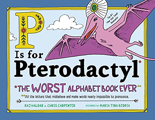 Stock image for P Is for Pterodactyl : The Worst Alphabet Book Ever for sale by Novel Ideas Books & Gifts