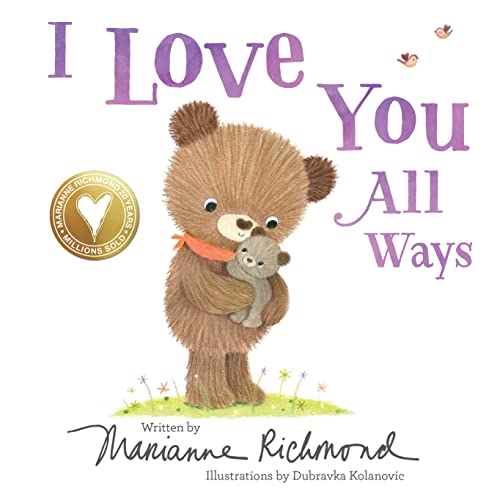 9781492675150: I Love You All Ways: A Baby Animal Board Book About a Parent's Never-Ending Love (Gifts for Babies and Toddlers, Gifts for Mother’s Day and Father’s Day)