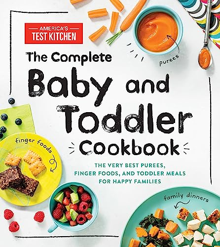Stock image for The Complete Baby and Toddler Cookbook: The Very Best Purees, Finger Foods, and Toddler Meals for Happy Families for sale by Half Price Books Inc.