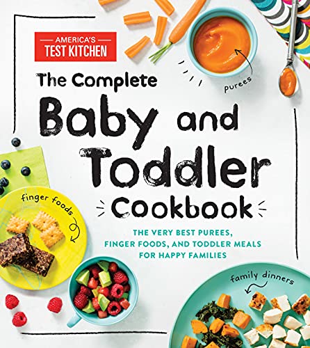 Stock image for The Complete Baby and Toddler Cookbook: The Very Best Purees, Finger Foods, and Toddler Meals for Happy Families for sale by Half Price Books Inc.