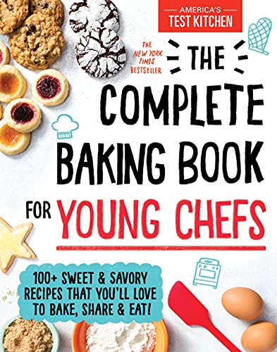 Stock image for The Complete Baking Book for Young Chefs 100 Sweet and Savory Recipes that You'll Love to Bake, Share and Eat Americas Test Kitchen Kids for sale by PBShop.store US