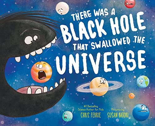 Beispielbild fr There Was a Black Hole that Swallowed the Universe: A Funny Rhyming Space Book from the #1 Science Author for Kids zum Verkauf von Goodwill of Colorado