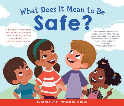 Imagen de archivo de What Does It Mean to Be Safe?: A thoughtful discussion for readers of all ages about drawing healthy boundaries and making safe choices a la venta por Housing Works Online Bookstore