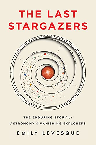Beispielbild fr The Last Stargazers: The Enduring Story of Astronomy's Vanishing Explorers zum Verkauf von ThriftBooks-Atlanta