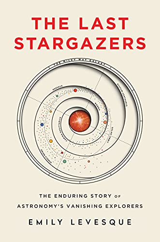 Imagen de archivo de The Last Stargazers: The Enduring Story of Astronomy's Vanishing Explorers a la venta por ThriftBooks-Dallas