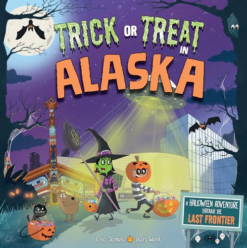 Stock image for Trick or Treat in Alaska: A Halloween Adventure Through The Last Frontier for sale by Blue Vase Books