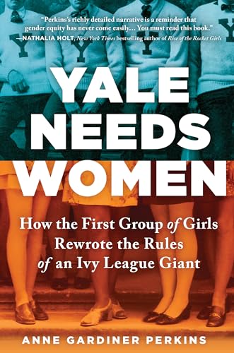 Beispielbild fr Yale Needs Women : The First Ivy League Girls and Their Fight for a Seat at the Head of the Class zum Verkauf von Better World Books