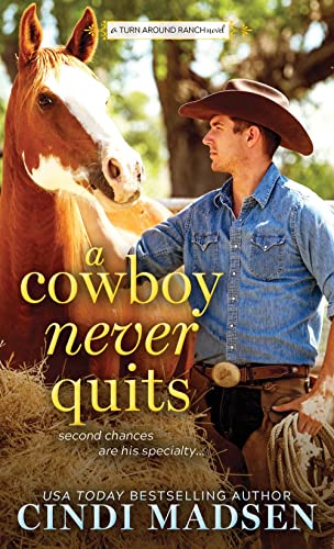 Beispielbild fr A Cowboy Never Quits: A Turn Around Ranch novel (Turn Around Ranch, 1) zum Verkauf von Wonder Book