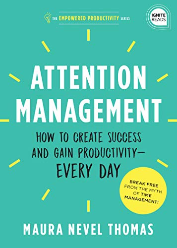 Stock image for Attention Management: How to Create Success and Gain Productivity  Every Day (Empowered Productivity, 1) for sale by Dream Books Co.