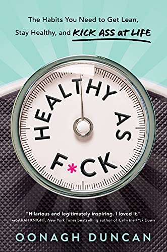 Stock image for Healthy as F*ck: The Habits You Need to Get Lean, Stay Healthy, and Kick Ass at Life for sale by Your Online Bookstore