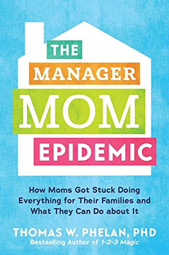 Stock image for The Manager Mom Epidemic: How Moms Got Stuck Doing Everything for Their Families and What They Can Do About It for sale by Dream Books Co.
