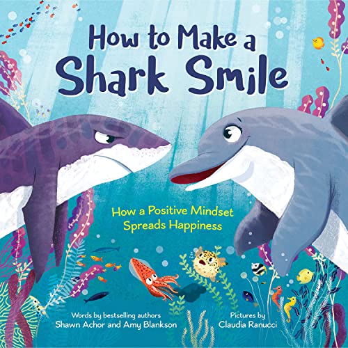 Beispielbild fr How to Make a Shark Smile: How a Positive Mindset Spreads Happiness zum Verkauf von Zoom Books Company