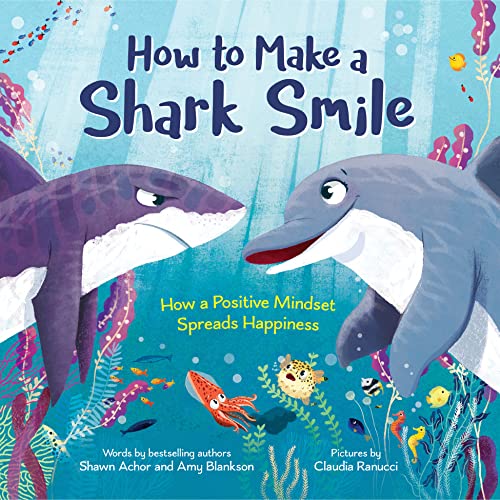 Stock image for How to Make a Shark Smile: How a Positive Mindset Spreads Happiness for sale by Zoom Books Company