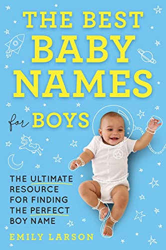 Beispielbild fr The Best Baby Names for Boys : The Ultimate Resource for Finding the Perfect Boy Name zum Verkauf von Better World Books