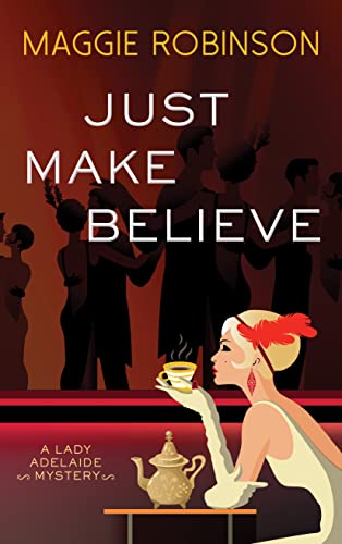 Imagen de archivo de Just Make Believe (Lady Adelaide Mysteries) a la venta por Bookplate