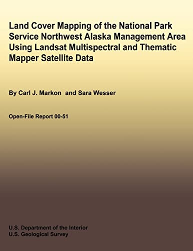 Imagen de archivo de Land Cover Mapping of the National Park Service Northwest Alaska Management Area Using Landsat Multispectral and Thematic Mapper Satellite Data a la venta por Reuseabook