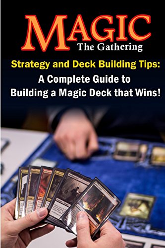 9781492701385: Magic the Gathering Strategy and Deck Building Tips: A Complete Guide to Buildi a Magic Deck that Wins!