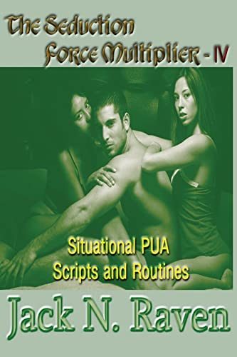 Imagen de archivo de The Seduction Force Multiplier IV - Situational PUA Scripts and Routines: 4 a la venta por Revaluation Books