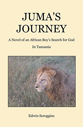 Stock image for Juma's Journey: A Novel of an African Boy's Search for God in Tanzania for sale by THE SAINT BOOKSTORE