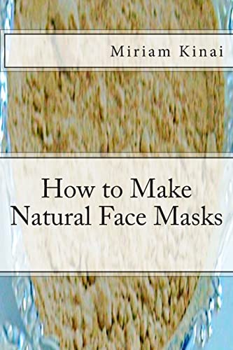 9781492715931: How to Make Natural Face Masks