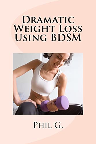 Stock image for Dramatic Weight Loss Using BDSM for sale by Save With Sam