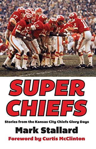 Stock image for Super Chiefs: Stories from the Kansas City Chiefs Glory Days for sale by Read&Dream