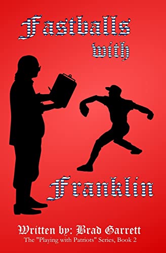 Imagen de archivo de Fastballs with Franklin (Playing with Patriots) a la venta por Irish Booksellers