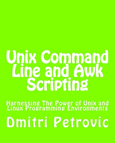 Imagen de archivo de Unix Command Line and Awk Scripting: Harnessing The Power of Unix and Linux Programming Environments a la venta por THE SAINT BOOKSTORE