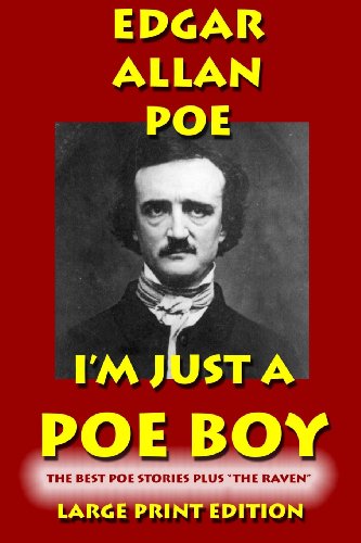 Beispielbild fr I'm Just a Poe Boy - Edgar Allan Poe Large Print Edtition: The Best Poe Stories Plus "The Raven" zum Verkauf von HPB-Diamond