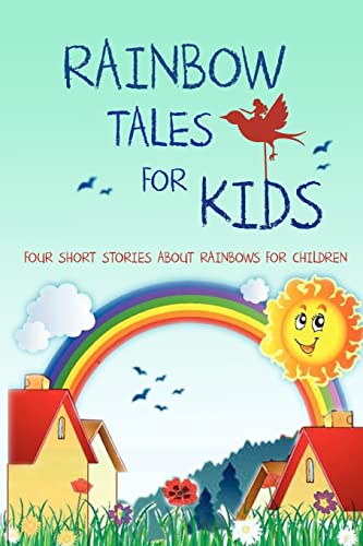Stock image for Rainbow Tales for Kids: Four Short Stories About Rainbows for Children for sale by AwesomeBooks