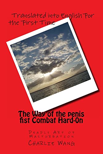 9781492730026: The Way of the Penis Fist Combat Hard-On: The Deadly Art of Masturbation